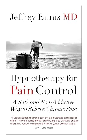 hypnotherapy for pain control a safe and non addictive way to relieve chronic pain 1st edition dr jeffrey