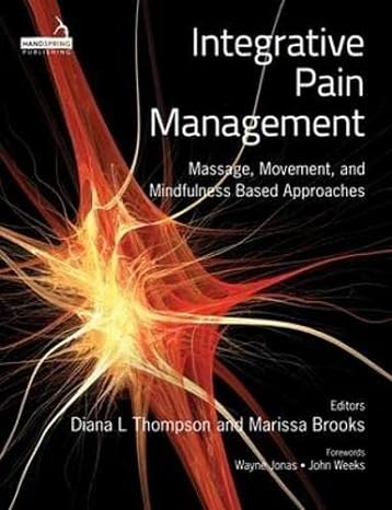 integrative pain management massage movement and mindfulness based approaches 1st edition diana l thompson