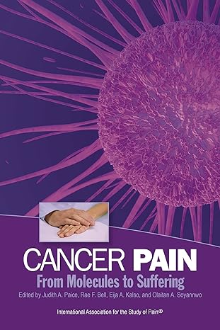 cancer pain from molecules to suffering 1st edition judith a paice ,rae f bell ,eija a kalso ,olaitan a