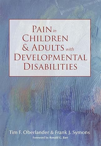 pain in children and adults with developmental disabilities 1st edition tim oberlandander m d ,dr frank j