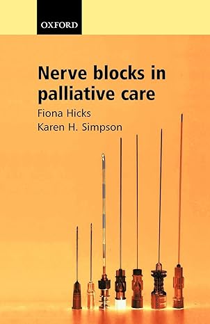 nerve blocks in palliative care 1st edition fiona hicks ,karen h simpson 0198527039, 978-0198527039