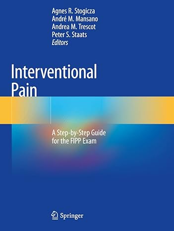 interventional pain a step by step guide for the fipp exam 1st edition agnes r stogicza ,andre m mansano