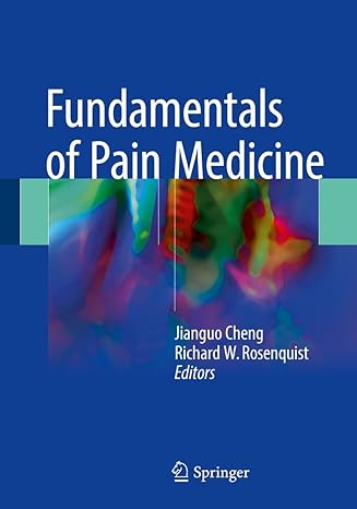 fundamentals of pain medicine 1st edition jianguo cheng ,richard w rosenquist 3319649205, 978-3319649207