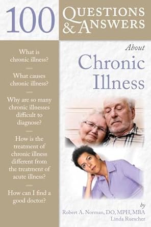 100 questions and answers about chronic illness 1st edition robert a norman ,linda ruescher 0763777641,