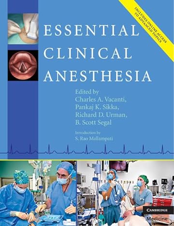 essential clinical anesthesia 1st edition charles vacanti md ,scott segal md ,pankaj sikka md ,richard urman