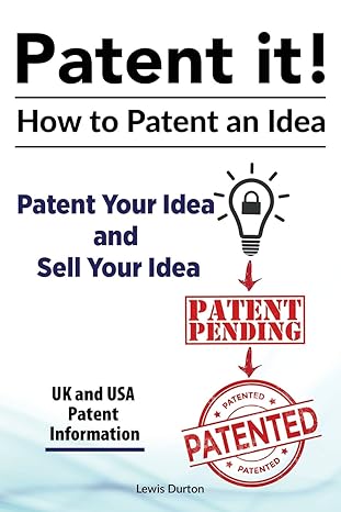 patent it how to patent an idea patent your idea and sell your idea uk and usa patent information 1st edition