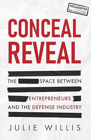 conceal reveal the space between entrepreneurs and the defense industry 1st edition julie willis 1636765866,
