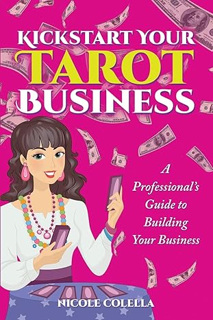 kickstart your tarot business a professionals guide to building your tarot business 1st edition nicole