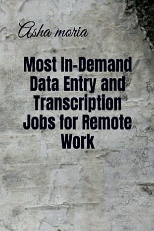 most in demand data entry and transcription jobs for remote work 1st edition asha moria b0c51s2n11,