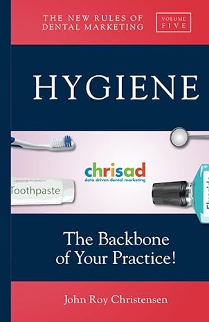 the new rules of dental marketing volume five hygiene toothpaste chrisad date driven dental marketing the