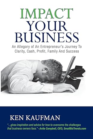impact your business an allegory of an entrepreneurs journey to clarity cash profit family and success 1st