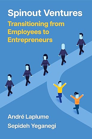 spinout ventures transitioning from employees to entrepreneurs 1st edition dr andre laplume ,dr sepideh