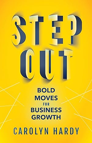 step out bold moves for business growth 1st edition carolyn hardy 1631951432, 978-1631951435