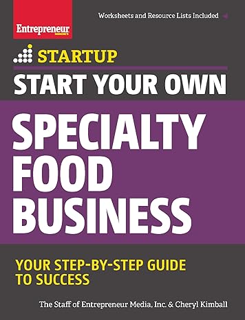 start your own specialty food business your step by step startup guide to success 1st edition the staff of