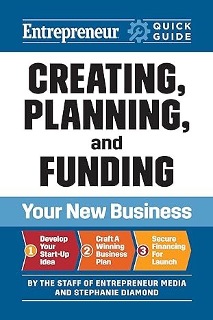 entrepreneur quick guide creating planning and funding your new business 1st edition the staff of