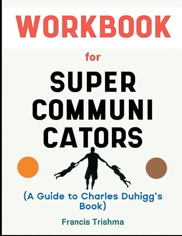 workbook for supercommunicators by charles duhigg splendid guide to unraveling the secret language of social