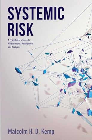 systemic risk a practitioners guide to measurement management and analysis 1st edition malcolm h d kemp