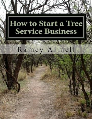 how to start a tree service business 1st edition ramey j armell 1477649255, 978-1477649251