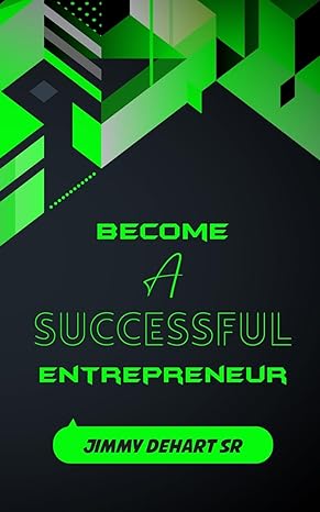 become a successful entrepreneur kindergarten style instructions 1st edition jimmy dehart sr 1088099114,