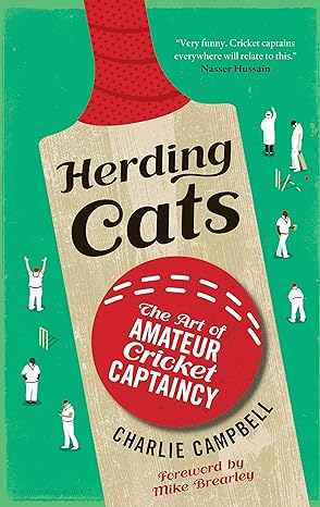 herding cats the art of amateur cricket captaincy 1st edition charlie campbell 1472925726, 978-1472925725