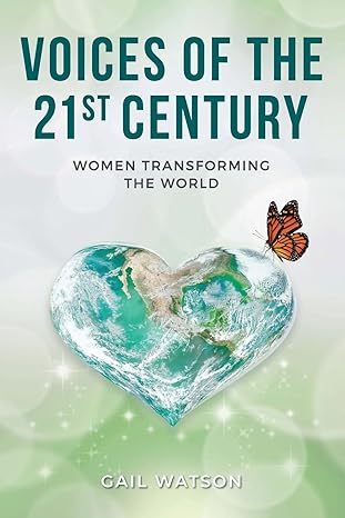 voices of the 21st century women transforming the world 1st edition gail watson 1957013397, 978-1957013398