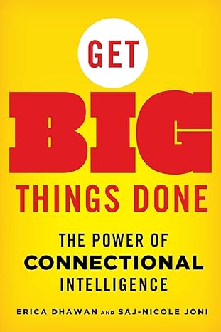 get big things done the power of connectional intelligence 1st edition erica dhawan ,saj nicole joni
