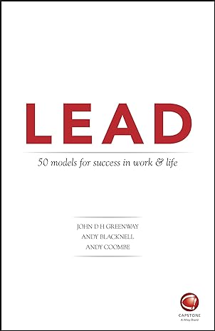 lead 50 models for success in work and life 1st edition john greenway ,andy blacknell ,andy coombe