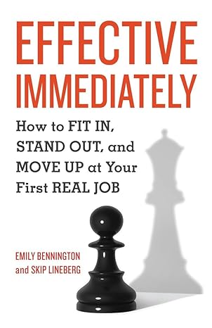 effective immediately how to fit in stand out and move up at your first real job 1st edition emily bennington