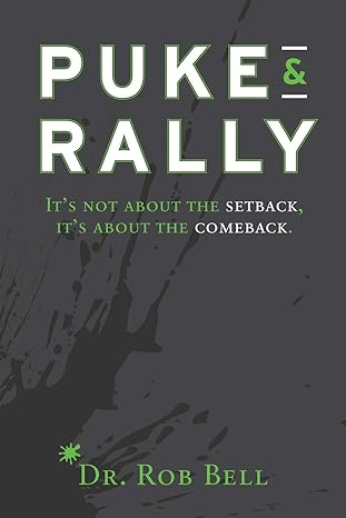 puke and rally its not about the setback its about the comeback 1st edition dr rob bell ,kenny aronoff