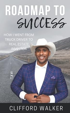 roadmap to success how i went from truck driver to real estate investor 1st edition clifford walker ,heaven