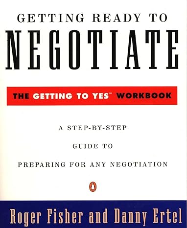 getting ready to negotiate the getting to yes workbook 2nd printing edition roger fisher ,danny ertel