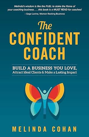 the confident coach build a business you love attract ideal clients and make a lasting impact 1st edition