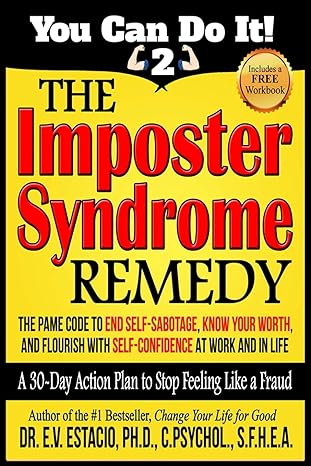 The Imposter Syndrome Remedy A 30 Day Action Plan To Stop Feeling Like A Fraud The Pame Code To End Self Sabotage Know Your Worth And Flourish With At Work And In Life