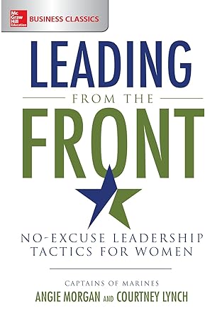 leading from the front no excuse leadership tactics for women 1st edition angie morgan 1260011828,