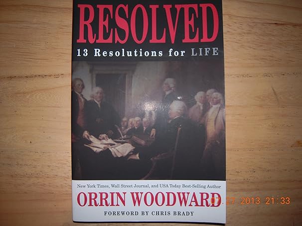 resolved 13 resolutions for life 2nd edition orrin woodward 0985338733, 978-0985338732