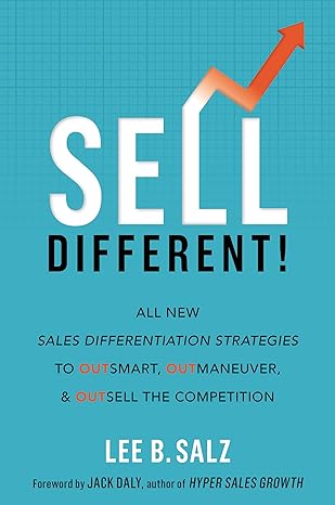 sell different all new sales differentiation strategies to outsmart outmaneuver and outsell the competition