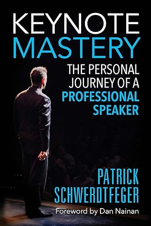 keynote mastery the personal journey of a professional speaker 1st edition patrick schwerdtfeger ,dan nainan