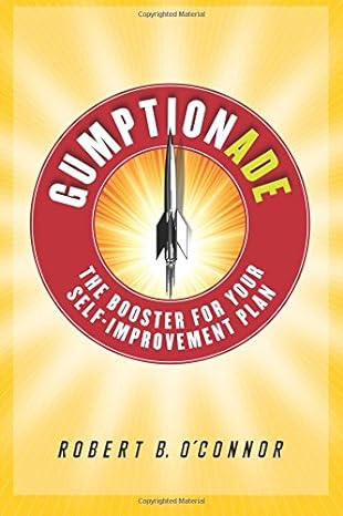 gumptionade the booster for your self improvement plan 1st edition robert b o'connor 0990888444,