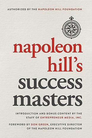 napoleon hills success masters 1st edition napoleon hill ,the staff of entrepreneur media ,don green