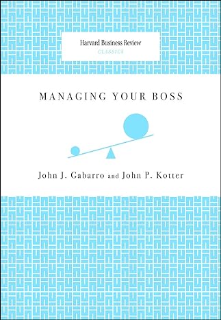 managing your boss 1st edition john j gabarro ,john p kotter 1422122883, 978-1422122884