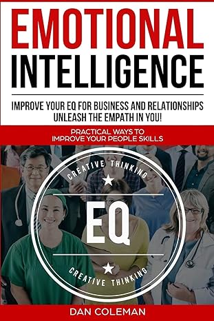 emotional intelligence improve your eq for business and relationships unleash the empath in you 1st edition