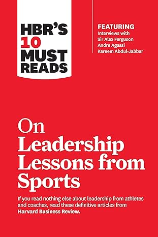 hbrs 10 must reads on leadership lessons from sports 1st edition harvard business review ,sir alex ferguson