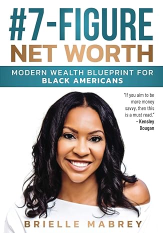 #7 figure net worth modern wealth blueprint for black americans 1st edition brielle mabrey 1736085212,