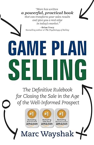 game plan selling the definitive rulebook for closing the sale in the age of the well informed prospect 1st