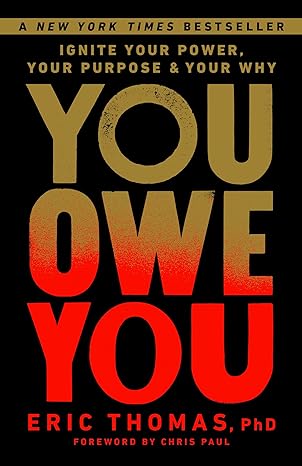 you owe you ignite your power your purpose and your why 1st edition eric thomas phd ,chris paul 0593235002,