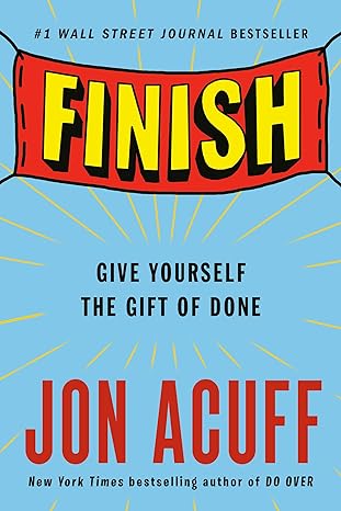 finish give yourself the gift of done 1st edition jon acuff 0525537317, 978-0525537311
