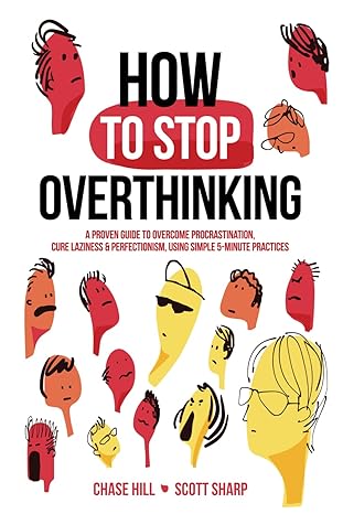 how to stop overthinking the 7 step plan to control and eliminate negative thoughts declutter your mind and