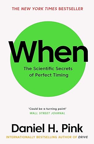 when the scientific secrets of perfect timing main edition daniel h pink 1782119914, 978-1782119913