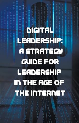 digital leadership a strategy guide for leadership in the age of the internet 1st edition dr jose a mendez