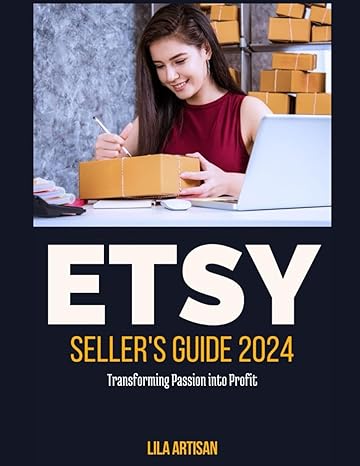 etsy sellers guide 2024 transforming passion into profit 1st edition lila artisan b0ct3km7z8, 979-8877051430